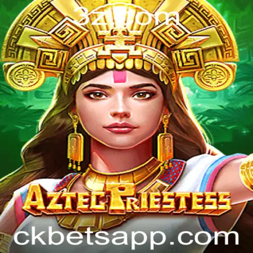 Ckbet - Descubra o Fascinante Mundo de AztecPriestess com Ckbet